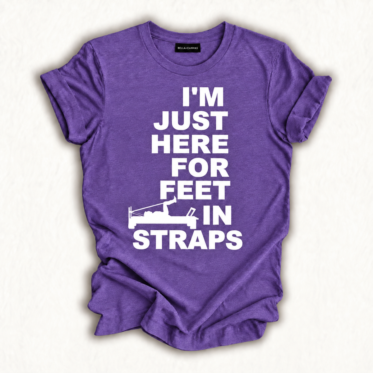 Funny Pilates I'm Just Here For Feet In Straps Yoga Fitness T-Shirt