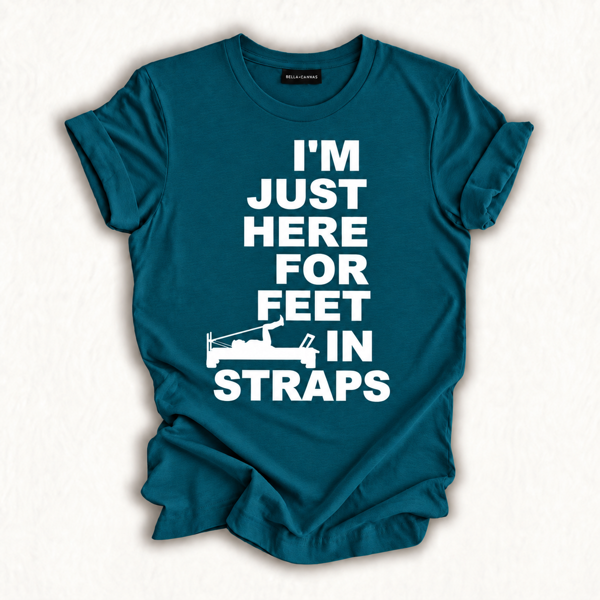Funny Pilates I'm Just Here For Feet In Straps Yoga Fitness T-Shirt