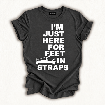 Funny Pilates I'm Just Here For Feet In Straps Yoga Fitness T-Shirt