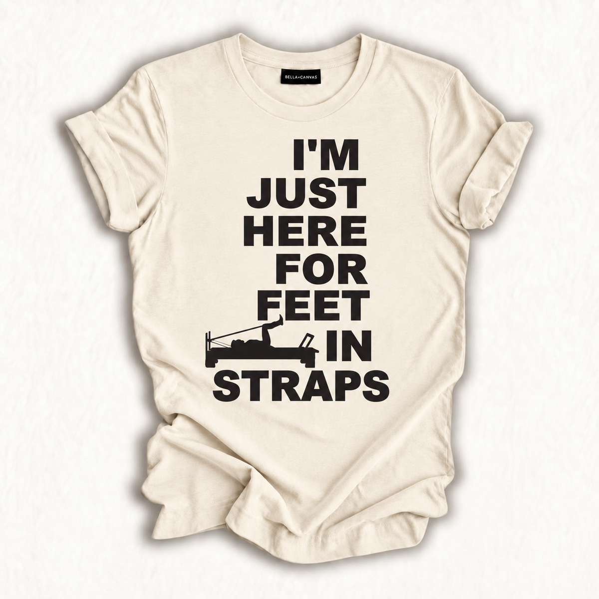 Funny Pilates I'm Just Here For Feet In Straps Yoga Fitness T-Shirt