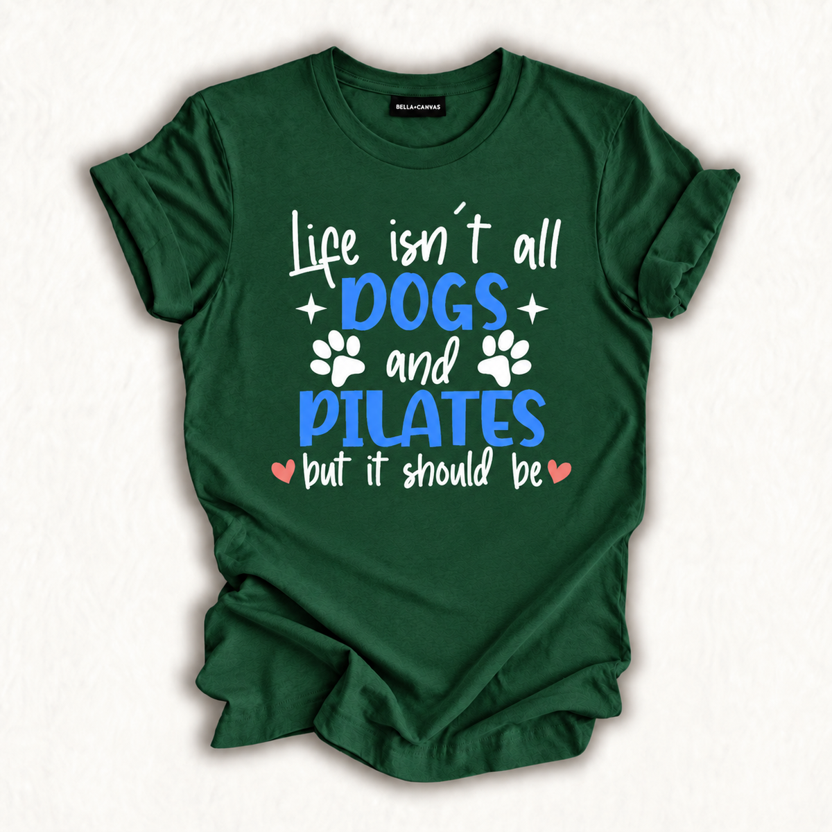 Life Isn't All Dogs and Pilates, Funny Pilates Lovers T-Shirt