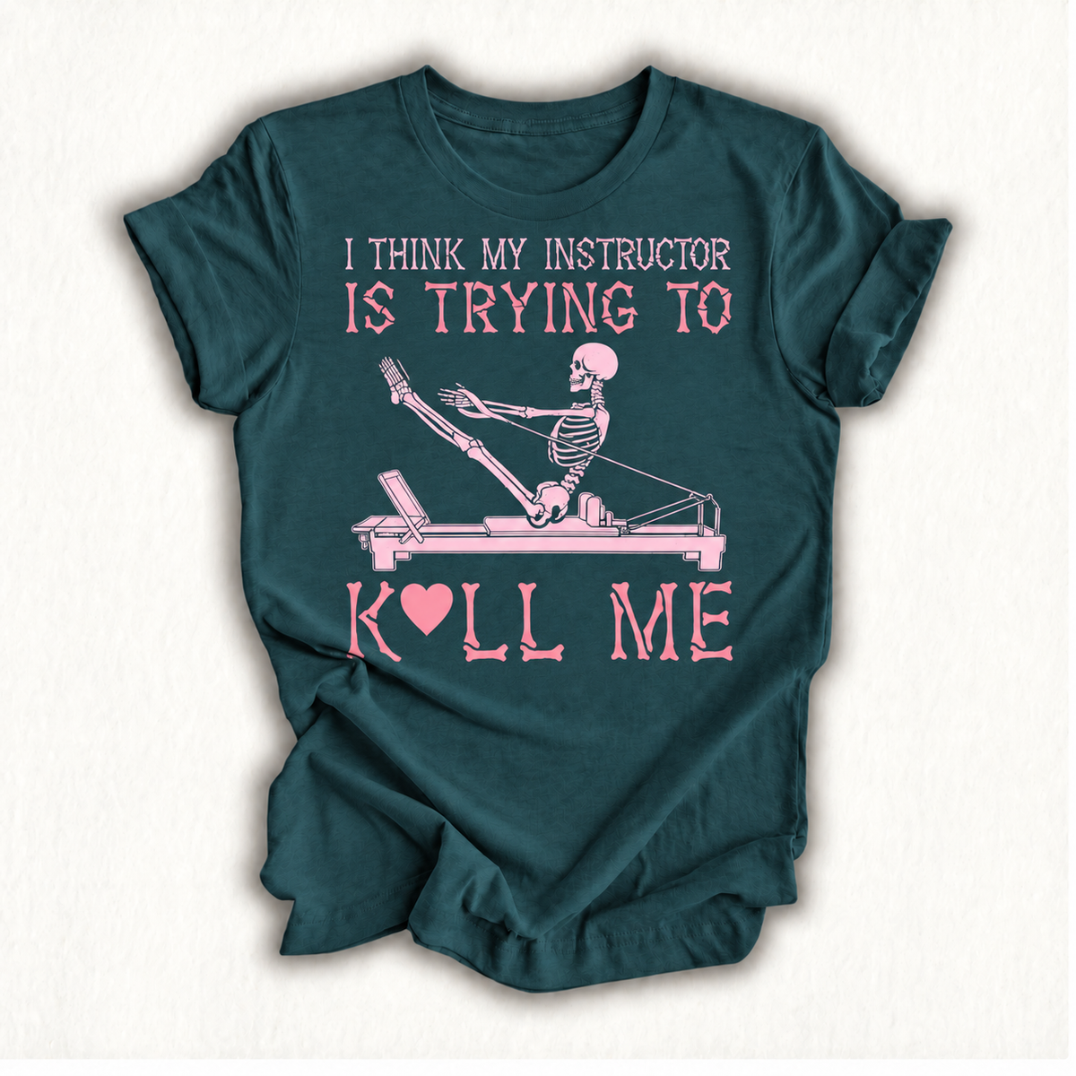 I Think My Instructor is Trying to Kill Me Skeleton Pilates T-Shirt