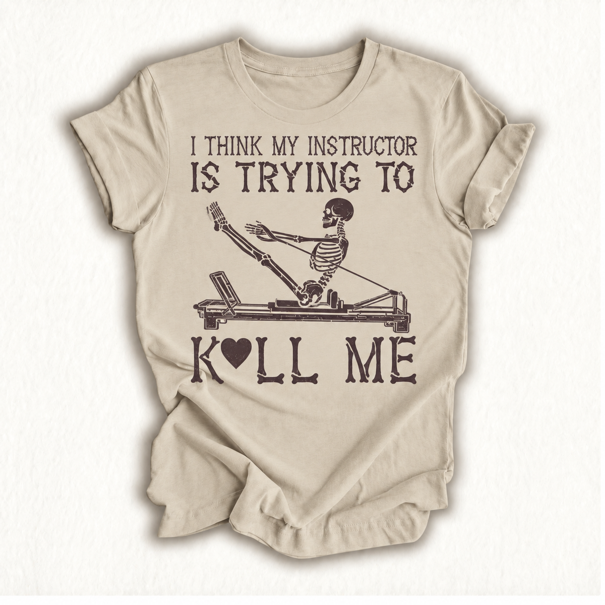 I Think My Instructor is Trying to Kill Me Skeleton Pilates T-Shirt