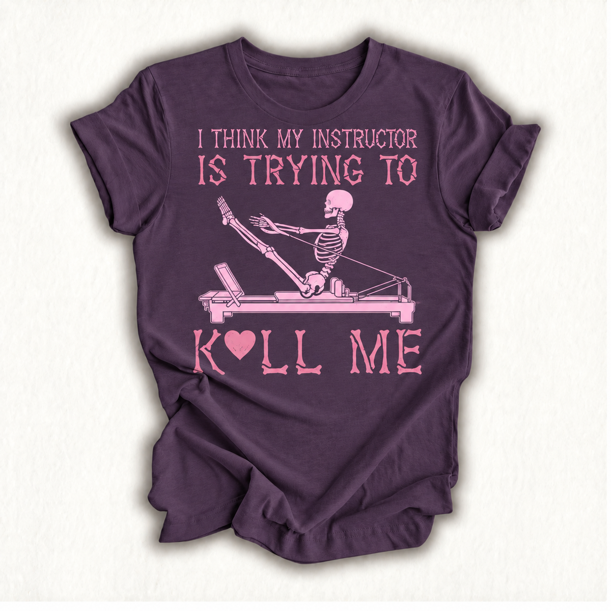 I Think My Instructor is Trying to Kill Me Skeleton Pilates T-Shirt