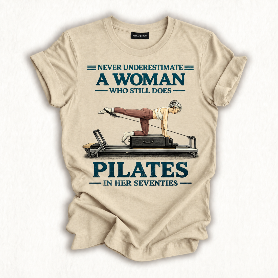 Never Underestimate A Woman Who Still Does Pilates in 70s T-Shirt