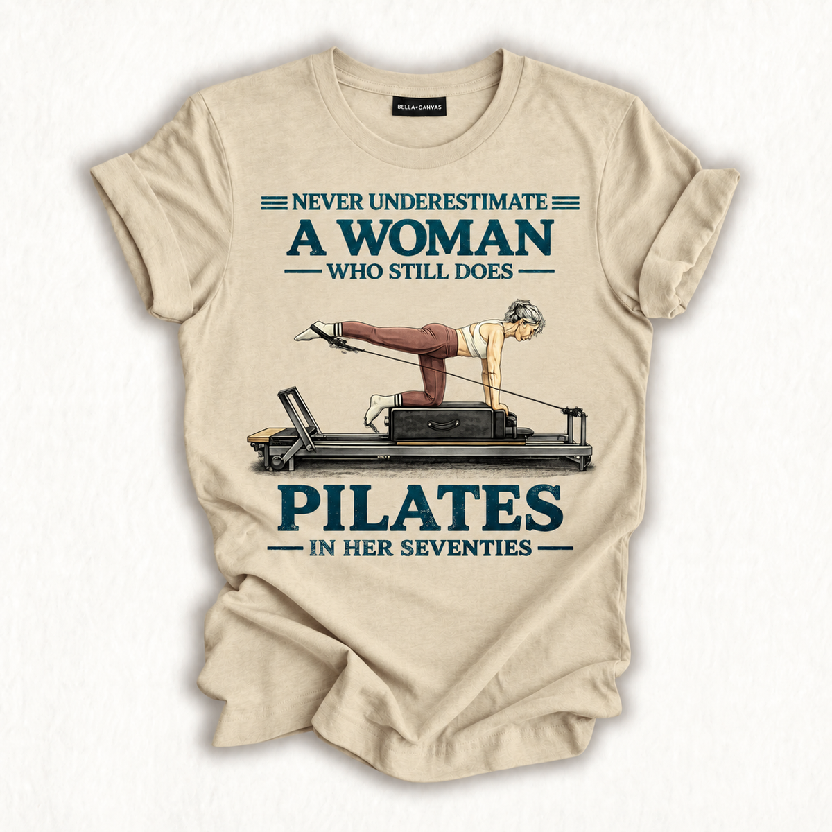 Never Underestimate A Woman Who Still Does Pilates in 70s T-Shirt