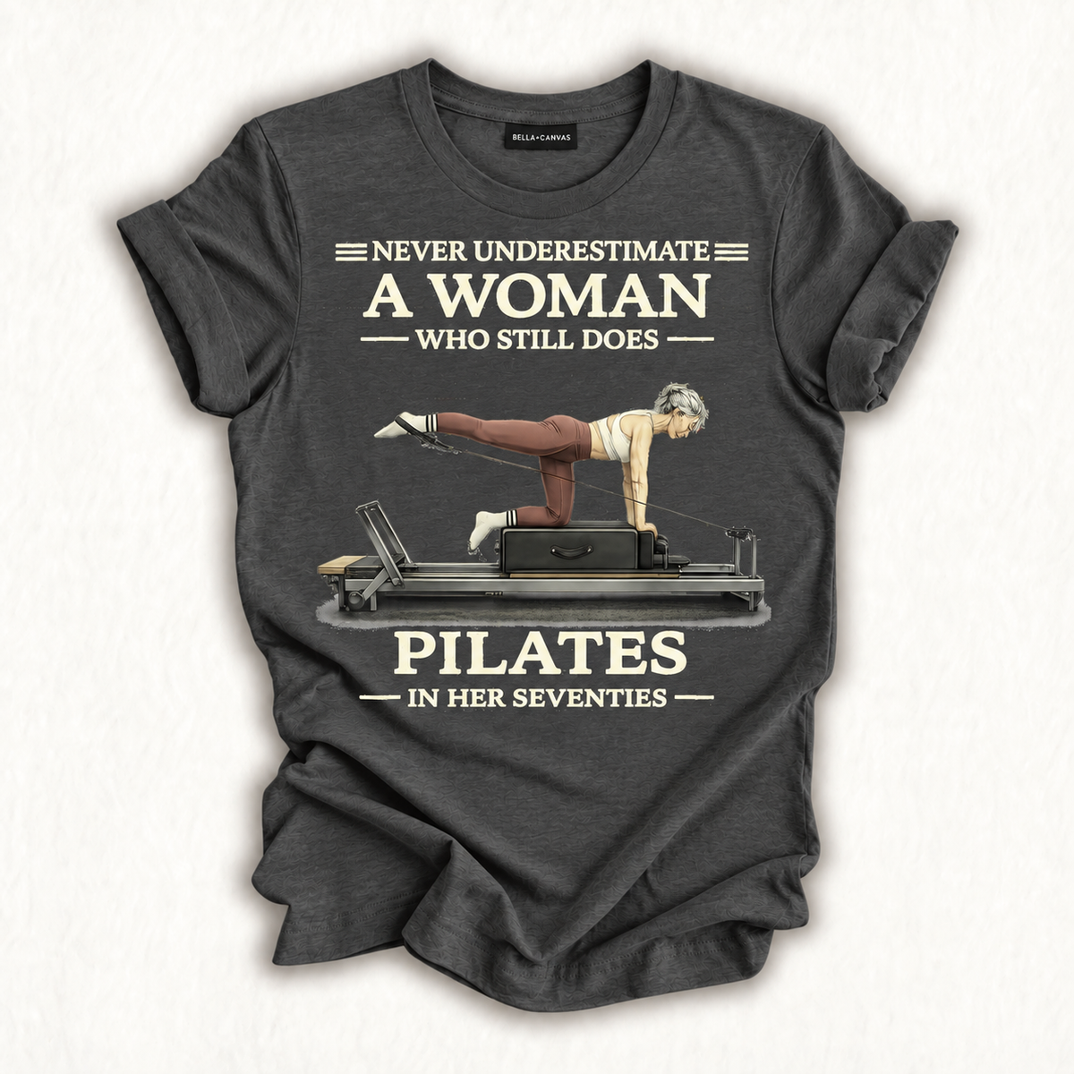 Never Underestimate A Woman Who Still Does Pilates in 70s T-Shirt