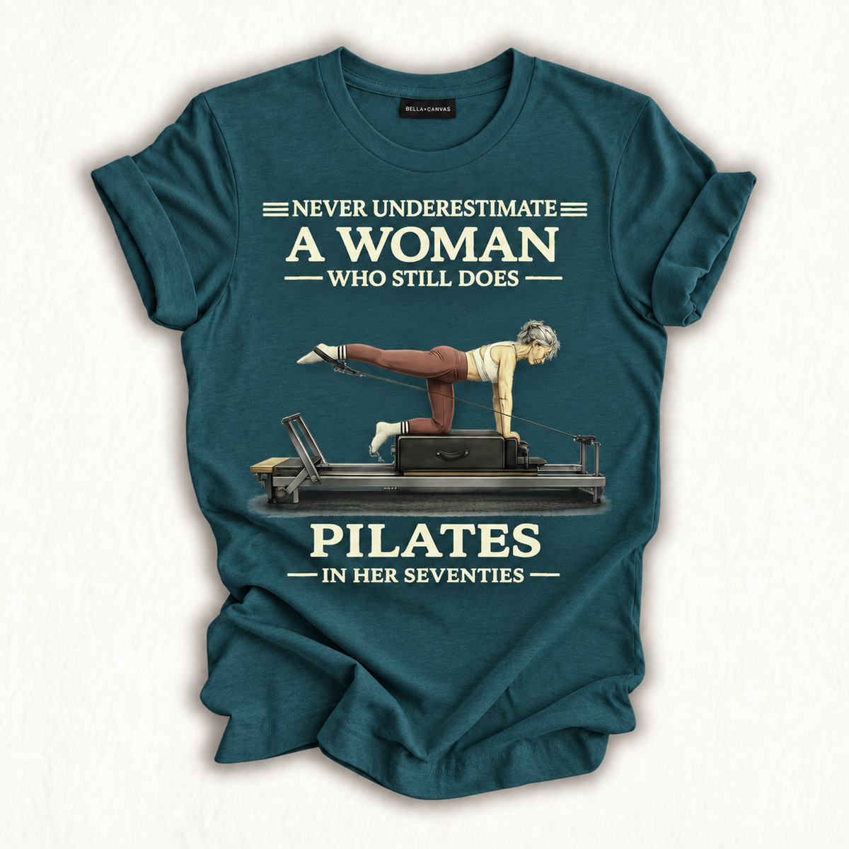 Never Underestimate A Woman Who Still Does Pilates in 70s T-Shirt