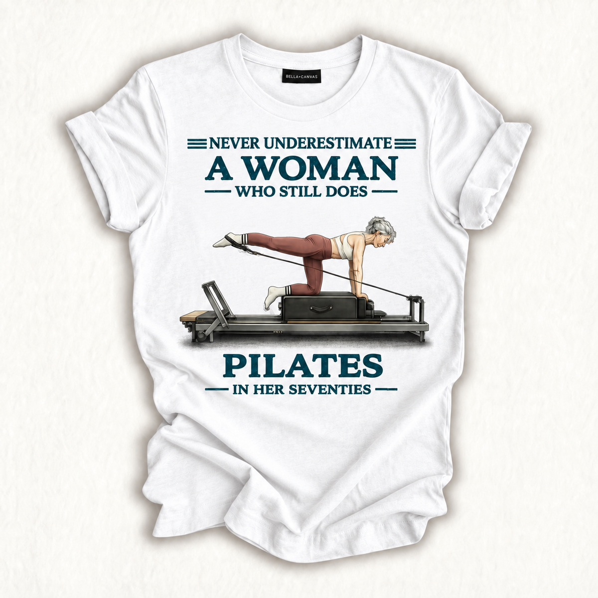 Never Underestimate A Woman Who Still Does Pilates in 70s T-Shirt